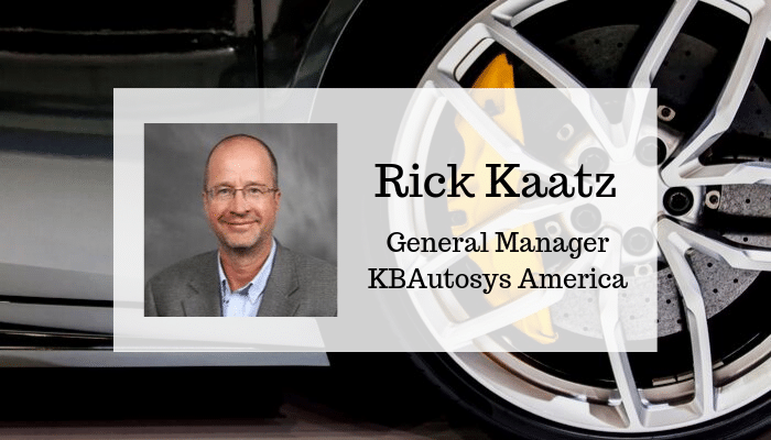 Thought Leader Profile: Rick Kaatz, General Manager of KBAutosys America