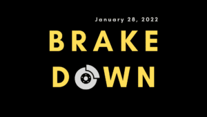 Brakedown - January 28, 2022