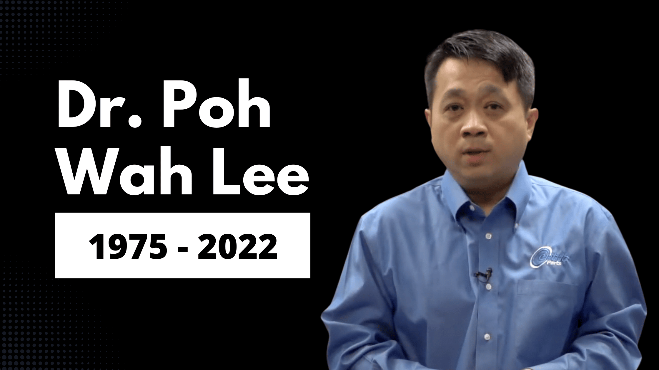 Dr. Poh Wah Lee - First Brands Centric Parts - passed away unexepectedly